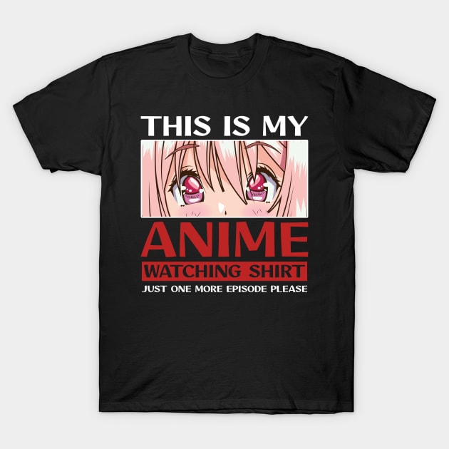 This is my Anime watching Shirt T-Shirt by MzumO